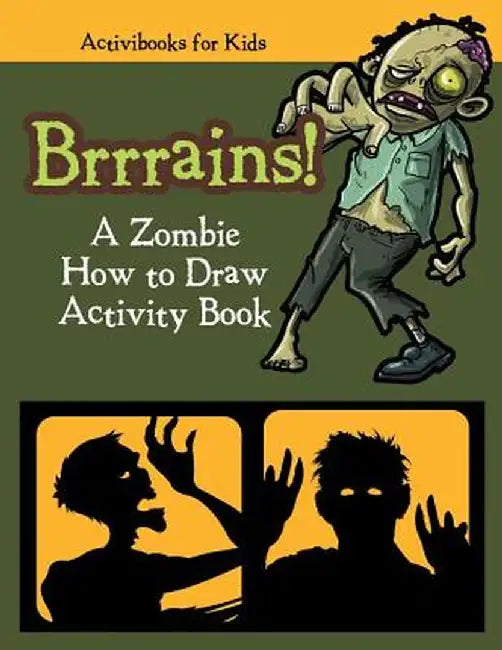Brrrains! a Zombie How to Draw Activity Book by Activibooks For Kids