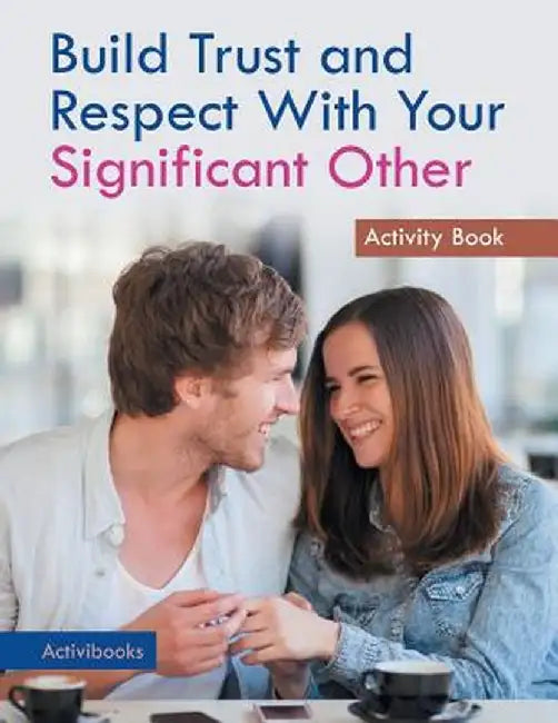 Build Trust and Respect with Your Significant Other Activity Book by Activibooks