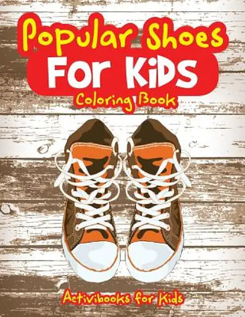 Popular Shoes for Kids Coloring Book by Activibooks For Kids