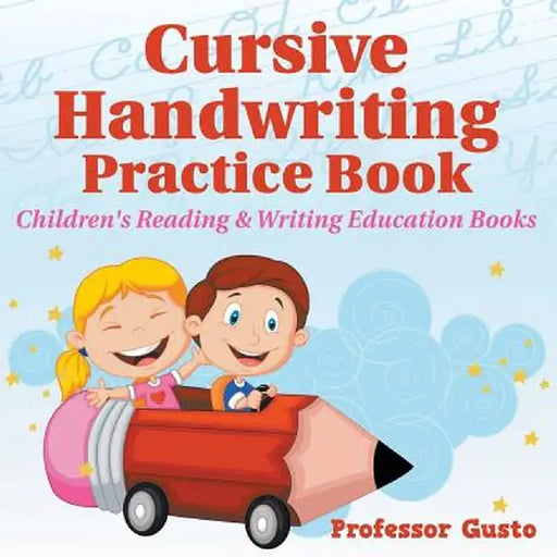 Cursive Handwriting Practice Book: Children's Reading & Writing Education Books by Professor Gusto