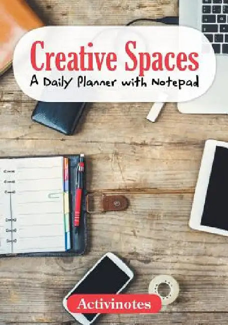 Creative Spaces - A Daily Planner with Notepad by Activinotes