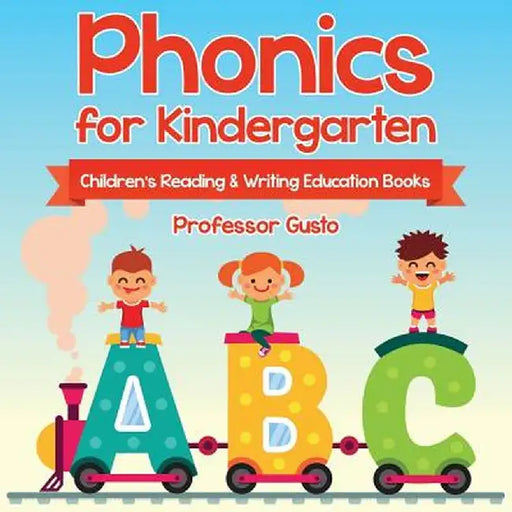 Phonics for Kindergarten: Children's Reading & Writing Education Books by Professor Gusto