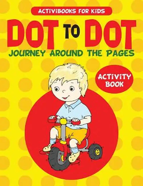 Dot to Dot Journey Around the Pages Activity Book by Activibooks For Kids
