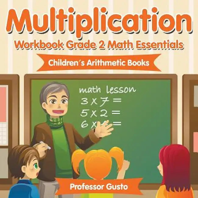 Multiplication Workbook Grade 2 Math Essentials Children's Arithmetic Books by Professor Gusto