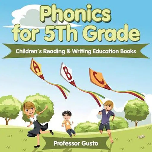 Phonics for 5th Grade: Children's Reading & Writing Education Books by Professor Gusto