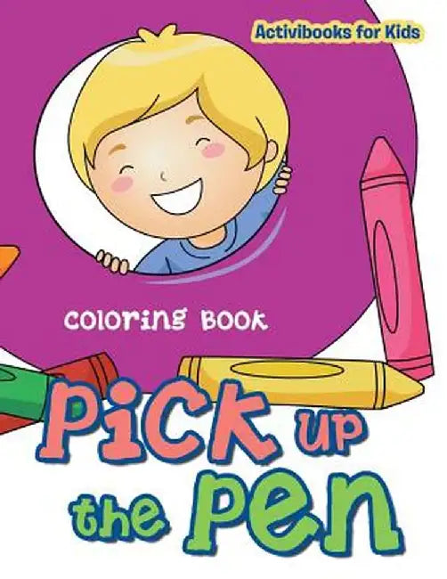 Pick Up the Pen Coloring Book by Activibooks For Kids