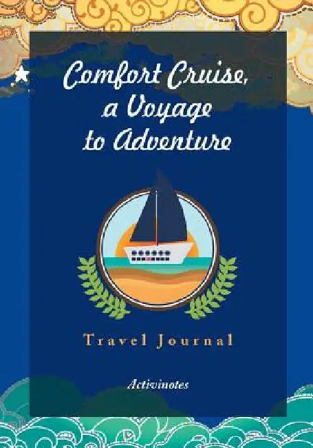 Comfort Cruise, a Voyage to Adventure. Travel Journal by Activinotes