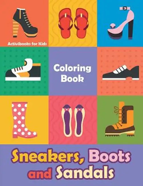 Sneakers, Boots and Sandals Coloring Book by Activibooks For Kids