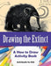 Drawing the Extinct: A How to Draw Activity Book by Activibooks For Kids