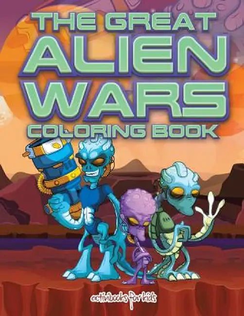 The Great Alien Wars Coloring Book by Activibooks For Kids