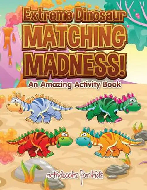 Extreme Dinosaur Matching Madness! an Amazing Activity Book by Activibooks For Kids
