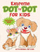 Extreme Dot to Dot for Kids Activity Book by Activibooks For Kids