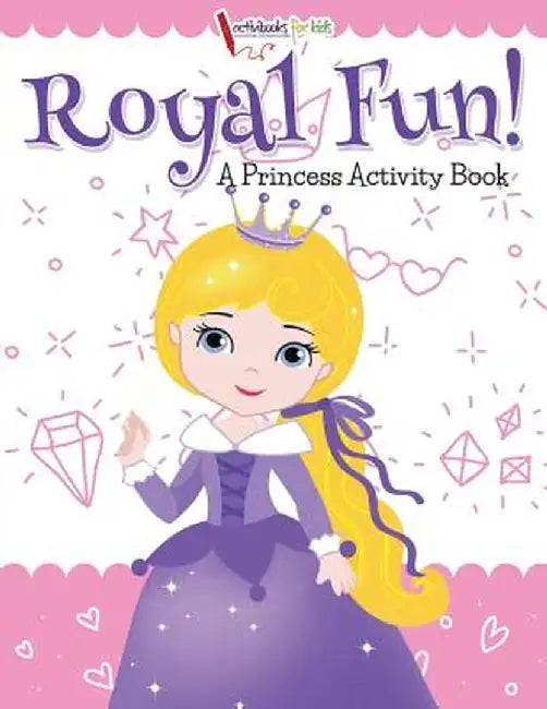 Royal Fun! Princess Activity Book by Activibooks For Kids
