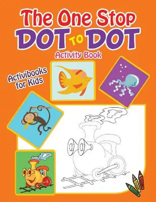 The One Stop Dot to Dot Activity Book by Activibooks For Kids