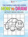 The Simple and Relaxing How to Draw Activity Book for Kids by Activibooks For Kids