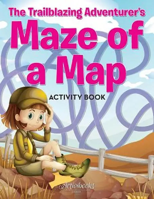 The Trailblazing Adventurer's Maze of a Map Activity Book by Activibooks