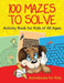 100 Mazes to Solve Activity Book for Kids of All Ages by Activibooks For Kids