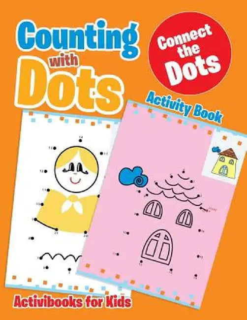 Counting with Dots: Connect the Dots Activity Book by Activibooks For Kids