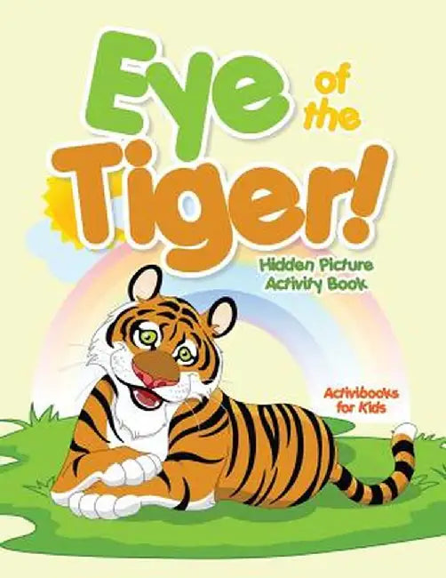 Eye of the Tiger! Hidden Picture Activity Book by Activibooks For Kids