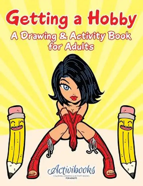 Getting a Hobby: A Drawing & Activity Book for Adults by Activibooks