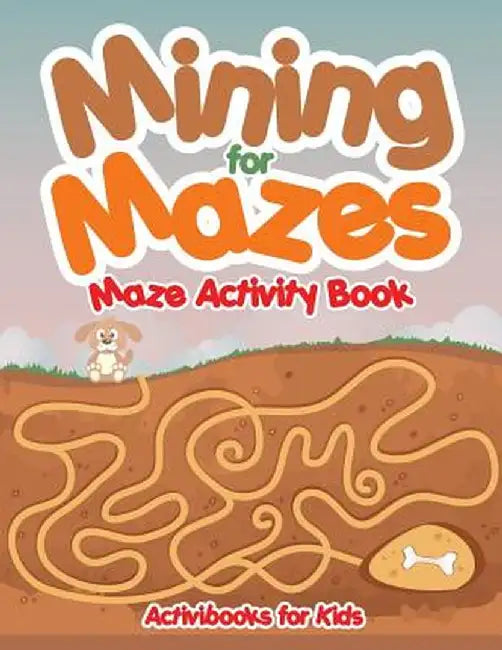 Mining for Mazes - Maze Activity Book by Activibooks For Kids