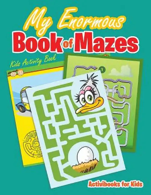 My Enormous Book of Mazes: Kids Activity Book by Activibooks For Kids