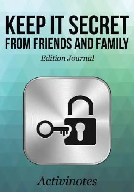 Keep it Secret from Friends and Family Edition Journal by Activinotes