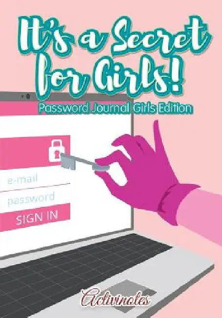 It's a Secret for Girls! Password Journal Girls Edition by Activinotes