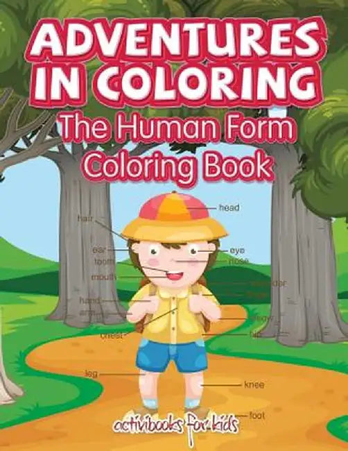 Adventures in Coloring: The Human Form Coloring Book by Activibooks For Kids