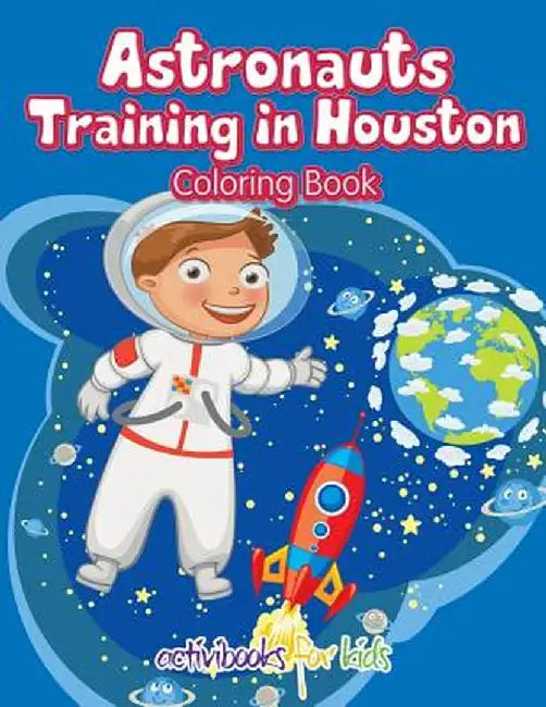Astronauts Training in Houston Coloring Book by Activibooks For Kids