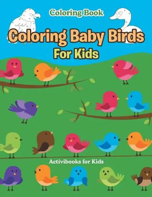 Coloring Baby Birds for Kids Coloring Book by Activibooks For Kids