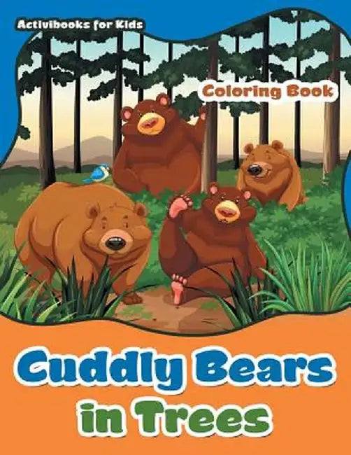Cuddly Bears in Trees Coloring Book by Activibooks For Kids