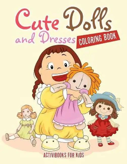 Cute Dolls and Dresses Coloring Book by Activibooks For Kids