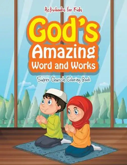 God's Amazing Word and Works: Super Church Coloring Book by Activibooks For Kids