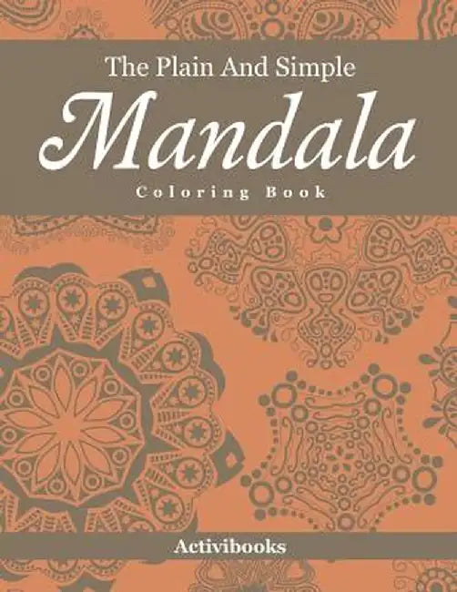 The Plain and Simple Mandala Coloring Book by Activibooks