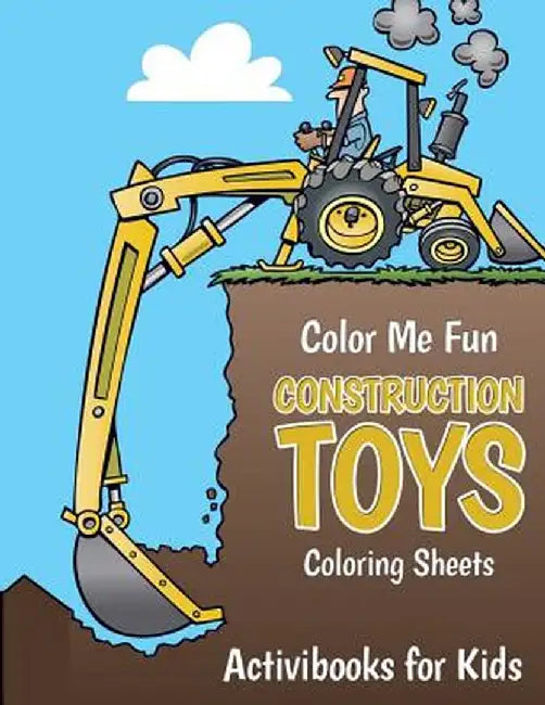 Color Me Fun: Construction Toys Coloring Sheets by Activibooks For Kids