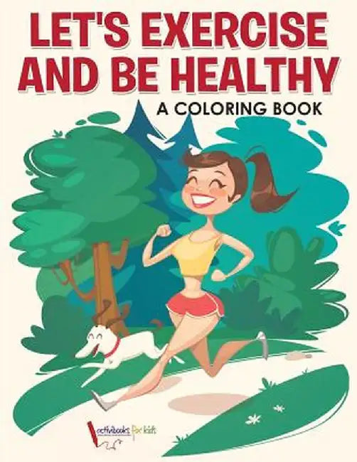 Let's Exercise and Be Healthy: A Coloring Book by Activibooks For Kids