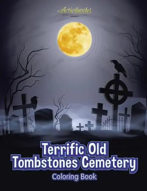 Terrific Old Tombstones Cemetery Coloring Book by Activibooks