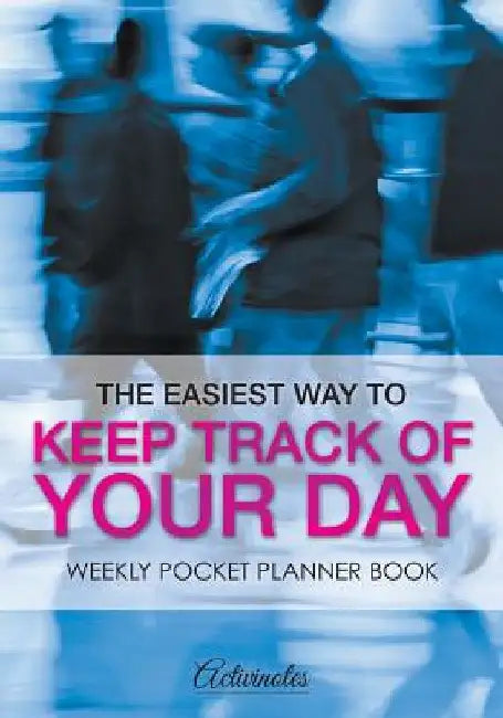 The Easiest Way to Keep Track of Your Day: Weekly Pocket Planner Book by Activinotes