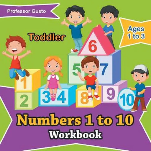 Numbers 1 to 10 Workbook Toddler - Ages 1 to 3 by Professor Gusto