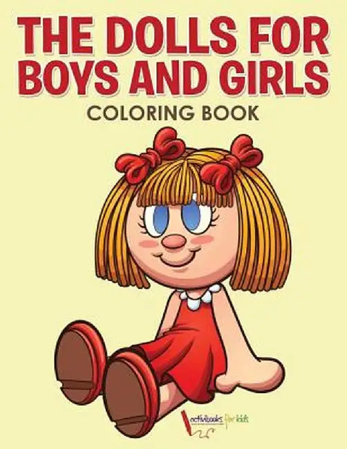 The Dolls for Boys and Girls Coloring Book by Activibooks For Kids
