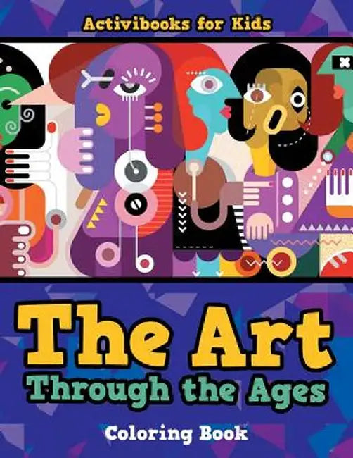 The Art Through the Ages Coloring Book by Activibooks For Kids