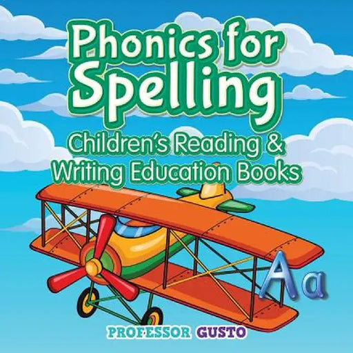 Phonics for Spelling: Children's Reading & Writing Education Books by Professor Gusto