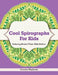 Cool Spirographs For Kids - Coloring Books 9 Year Olds Edition by Creative Playbooks