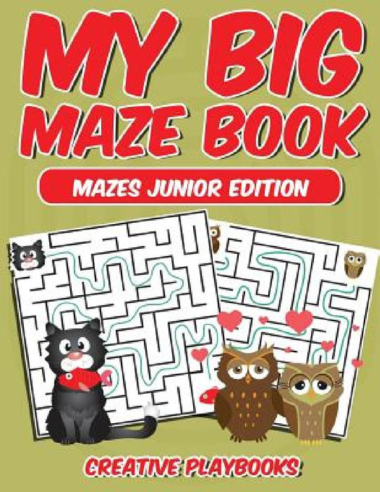 My Big Maze Book Mazes Junior Edition  by Creative Playbooks