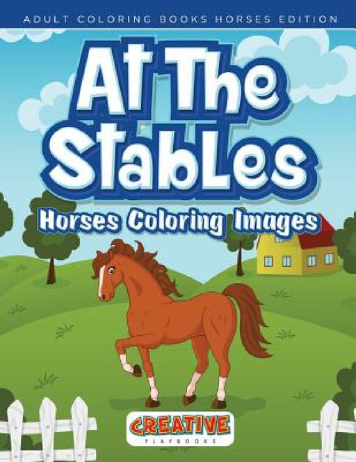 At The Stables, Horses Coloring Images - Adult Coloring Books Horses Edition by Creative Playbooks
