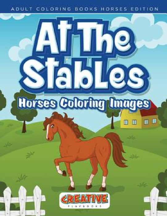 At The Stables, Horses Coloring Images - Adult Coloring Books Horses Edition by Creative Playbooks