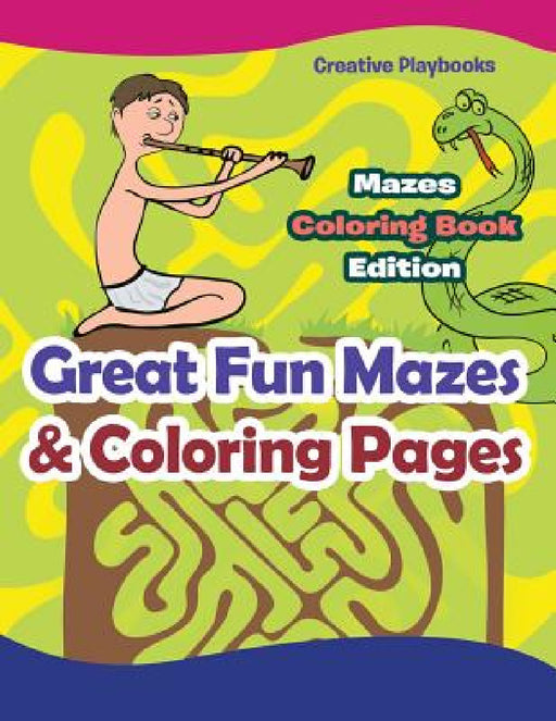 Great Fun Mazes & Coloring Pages - Mazes Coloring Book Edition by Creative Playbooks