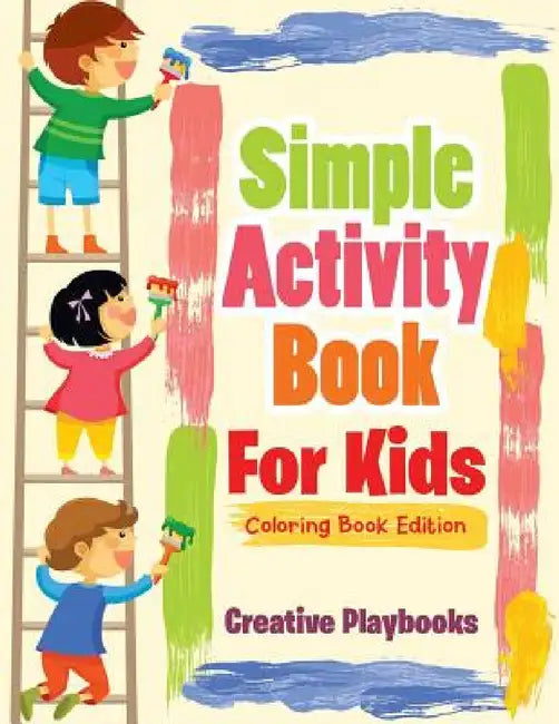 Simple Activity Book For Kids Coloring Book Edition by Creative Playbooks