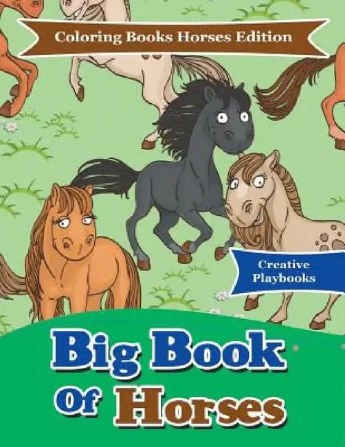 Big Book Of Horses - Coloring Books Horses Edition by Creative Playbooks
